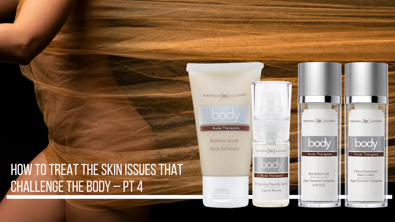 Pt 4: How to Treat the Skin Issues that Challenge the Body